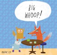 Big Whoop! di Maxine Lee edito da POWERHOUSE BOOKS