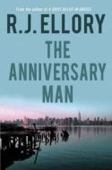 The Anniversary Man di R. J. Ellory edito da OVERLOOK PR