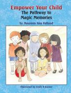 Empower Your Child di Maureen Ann Folland edito da Strategic Book Publishing & Rights Agency, LLC