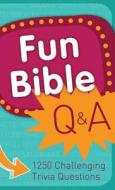 Fun Bible Q & A: 1250 Challenging Trivia Questions di Barbour Publishing Inc, Compiled by Barbour Staff edito da Barbour Publishing