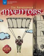 The Renaissance Inventors: With History Projects for Kids di Alicia Z. Klepeis edito da NOMAD PR