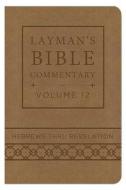 Layman's Bible Commentary Vol. 12 (Deluxe Handy Size): Hebrews Thru Revelation di Mark Strauss, Robert Rayburn, Stephen Leston edito da Barbour Publishing