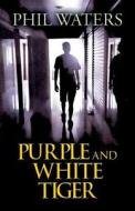 Purple And White Tiger di Phil Waters edito da America Star Books