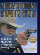 Action Shooting Cowboy Style di John Taffin edito da Echo Point Books & Media