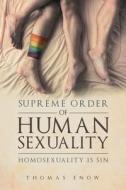 Supreme Order of Human Sexuality: Homosexuality is Sin di Thomas Enow edito da QUICK REFERENCE PUB INC