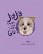 JoJo, Where Did You Go? di Nute edito da Newman Springs Publishing, Inc.