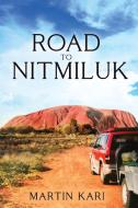 Road to Nitmiluk di Martin Kari edito da PageTurner Press and Media