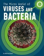 The Micro World of Viruses and Bacteria di Melissa Mayer edito da CAPSTONE PR