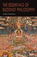 The Essentials of Buddhist Philosophy di Junjiro Takakusu edito da Martino Fine Books