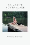 Kricket's Adventures di Lorretta Thompson edito da Covenant Books