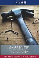 Carpentry for Boys (Esprios Classics) di J. S. Zerbe edito da BLURB INC