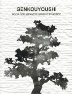 Genkouyoushi Book for Japanese Writing Practice: Alphabets Essay Kanji, Katakana Hiragana di Kim Wright edito da LIGHTNING SOURCE INC