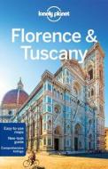 Lonely Planet Florence & Tuscany di Lonely Planet, Nicola Williams, Belinda Dixon edito da Lonely Planet Publications Ltd