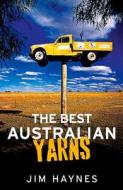 Best Australian Yarns di Jim Haynes edito da Allen & Unwin Australia