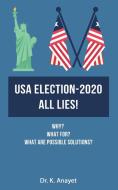 USA ELECTION-2020 ALL LIES! di Karim Anayet Karim edito da Self Publishing