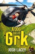 A Dog Called Grk di Josh Lacey edito da Andersen Press Ltd