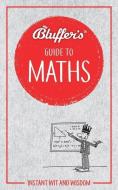 Bluffer's Guide to Maths: Instant Wit and Wisdom di Rob Ainsley edito da HAYNES PUBN