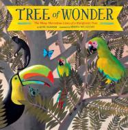 Tree of Wonder: The Many Marvelous Lives of a Rainforest Tree di Kate Messner edito da CHRONICLE BOOKS