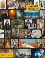 The Art Museum di Phaidon Press edito da PHAIDON PR INC