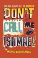 Don't Call Me Ishmael di Michael Bauer edito da Templar Publishing