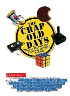 The Crap Old Days: Why All That Old Stuff Was Actually Rubbish di Wayne Williams, Darren Allen edito da PRION