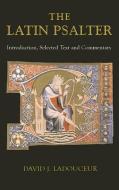 Latin Psalter: Introduction, Text and Commentary di Davi Ladouceur edito da BRISTOL CLASSICAL PR