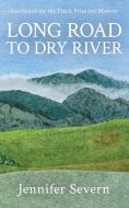 Long Road To Dry River di Severn Jennifer Severn edito da Jennifer Severn