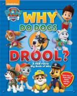 PAW PATROL: WHY DO DOGS DROOL? di MEDIA LAB BOOKS edito da MACMILLAN USA