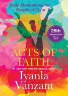 Acts of Faith: 25th Anniversary Edition di Iyanla Vanzant edito da TOUCHSTONE PR