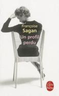 Un Profil Perdu di Francoise Sagan edito da LIVRE DE POCHE