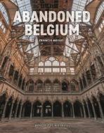 Abandoned Belgium di Francis Meslet edito da Jonglez