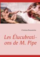 Les Lucubrations De M. Pipe di Christian Beaumelou edito da Books On Demand