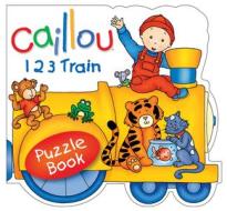 Caillou: 123 Train: Puzzle Book di Chouette Publishing edito da Caillou