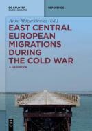 East Central European Migrations During the Cold War edito da de Gruyter Oldenbourg