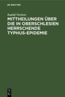 Mittheilungen über die in Oberschlesien herrschende Typhus-Epidemie di Rudolf Virchow edito da De Gruyter
