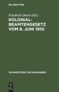 Kolonialbeamtengesetz vom 8. Juni 1910 di NO CONTRIBUTOR edito da De Gruyter