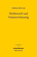 Wettbewerb und Unionsverfassung di Thomas Müller edito da Mohr Siebeck GmbH & Co. K