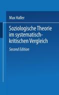 Soziologische Theorie im systematisch-kritischen Vergleich di Max Haller edito da VS Verlag für Sozialwissenschaften