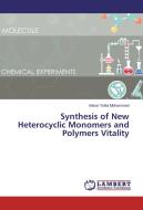 Synthesis of New Heterocyclic Monomers and Polymers Vitality di Intisar Yahia Mohammed edito da LAP Lambert Academic Publishing