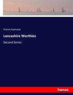 Lancashire Worthies di Francis Espinasse edito da hansebooks