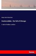 Hardscrabble;  the fall of Chicago di Major John Richardson edito da hansebooks