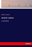 Sarah B. Judson di Walter N. Wyeth edito da hansebooks