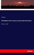 The Bulletin of the Loudoun County Historical Society di Various edito da hansebooks
