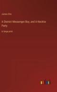 A District Messenger Boy, and A Necktie Party di James Otis edito da Outlook Verlag