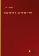 Des parasites de l'appareil de la vision di Jules Lemoine edito da Outlook Verlag