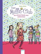 Der Muffin-Club 06. Die süßeste Bande wird weltberühmt di Katja Alves edito da Arena Verlag GmbH