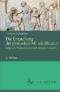 Die Entstehung Der Romischen Militardiktatur di Helmuth Schneider edito da J.b. Metzler