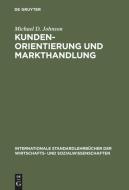 Kundenorientierung und Markthandlung di Michael D. Johnson edito da De Gruyter Oldenbourg