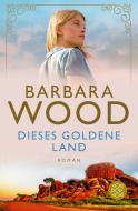 Dieses goldene Land di Barbara Wood edito da FISCHER Taschenbuch