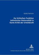 Zur kritischen Funktion ästhetischer Rationalität in Kants "Kritik der Urteilskraft" di Hjördis Nerheim edito da Lang, Peter GmbH